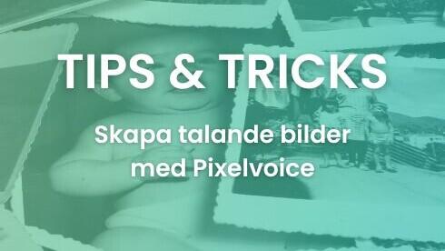 Tips och Tricks: Få ut mer av Pixelvoice